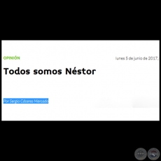 TODOS SOMOS NSTOR - Por SERGIO CCERES MERCADO - Lunes, 05 de Junio de 2017